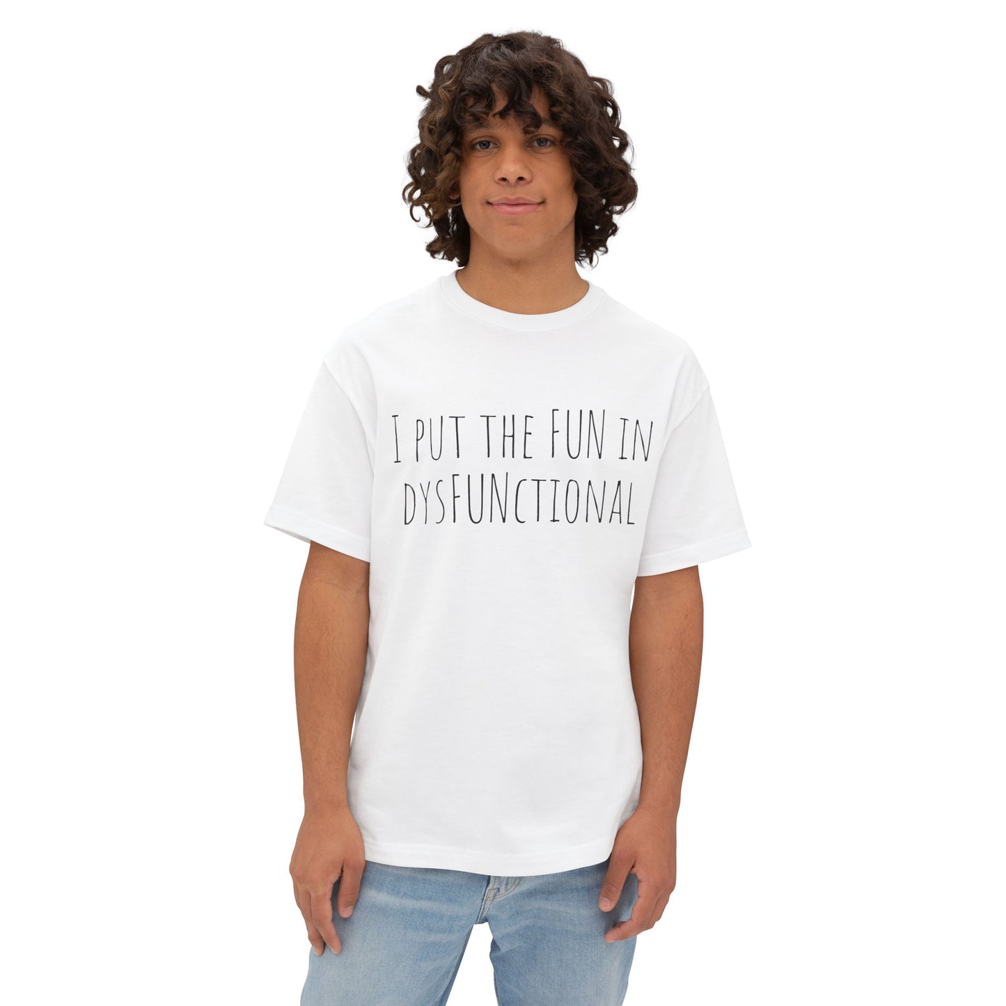 I Put the Fun in Dysfunctional Tee — Funny Graphic Boxy T-Shirt