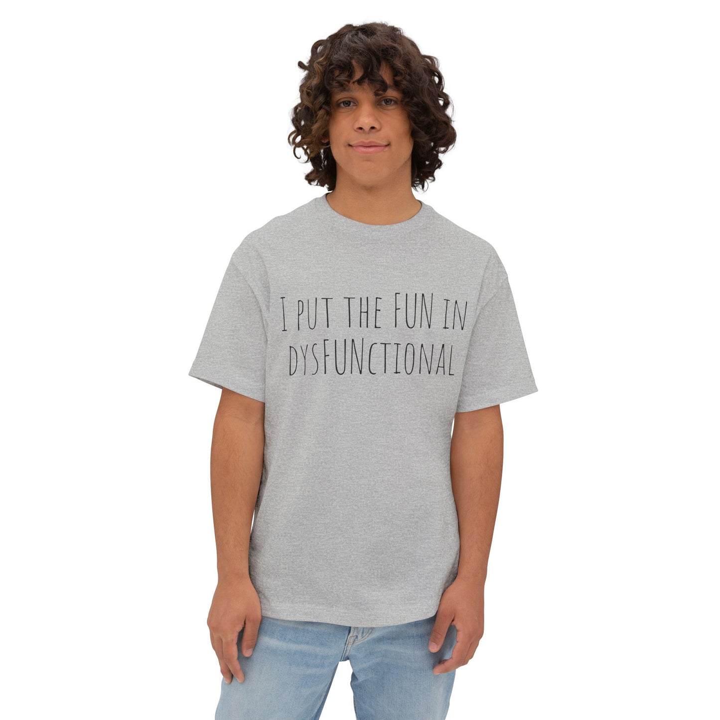 I Put the Fun in Dysfunctional Tee — Funny Graphic Boxy T-Shirt