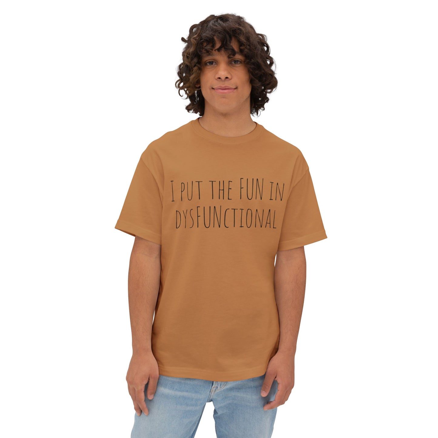 I Put the Fun in Dysfunctional Tee — Funny Graphic Boxy T-Shirt